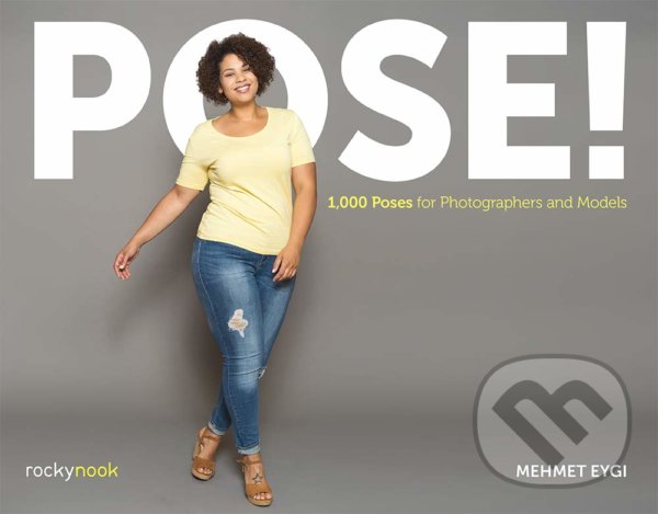 Levně POSE! - 1 000 Poses for Photographers and Models - Mehmet Eygi - kniha z kategorie Fotografie
