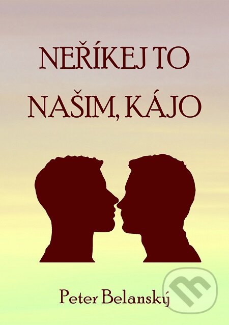 E-kniha: Neříkej to našim, Kájo (Peter Belanský). E-knihy jedou