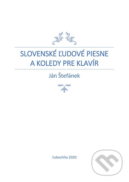 Slovenské ľudové piesne a koledy pre klavír - Ján Štefánek, Ján Štefánek, 2020