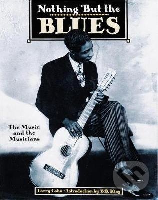 Levně Nothing but the Blues (The Music and the Musician) - kniha z kategorie Hudba