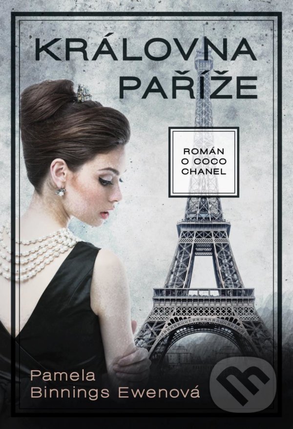 Levně Královna Paříže (Román o Coco Chanel) - Pamela Binnings Ewen - kniha z kategorie Životopisy