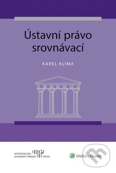 Ústavní právo srovnávací - Karel Klíma, Wolters Kluwer ČR, 2020