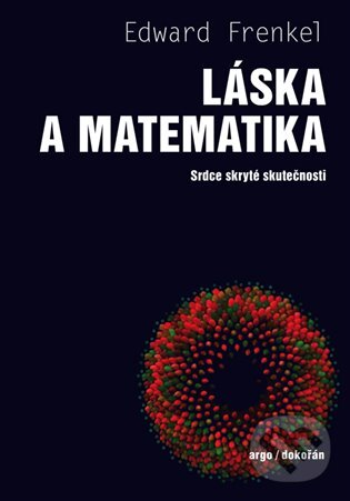E-kniha: Láska a matematika (Edward Frenkel). Argo, Dokořán, 2020