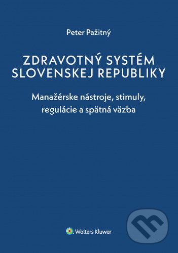 Zdravotný systém Slovenskej republiky - Peter Pažitný, Wolters Kluwer, 2020