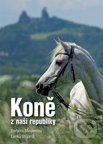 Koně z naší republiky - Barbora Mieslerová, Lenka Stříbrná, Baštan, 2020
