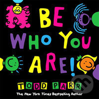 Kniha: Be Who You Are (Todd Parr)
