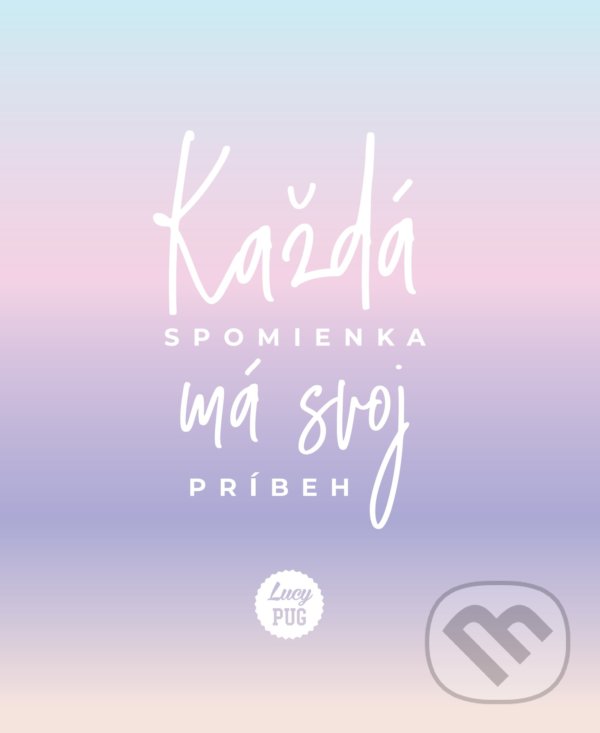 Levně Každá spomienka má svoj príbeh - Lucy Pug