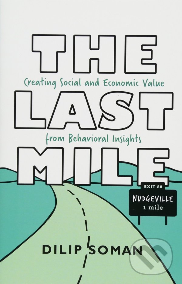 Levně The Last Mile (Creating Social and Economic Value from Behavioral Insights) - kniha z kategorie Podnikanie