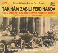 Levně Tak nám zabili Ferdinanda - Martin Ježek, Pavel Trojan - audiokniha z kategorie Životopisy