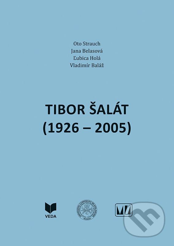Levně Tibor Šalát (1926 – 2005) - Oto Strauch, Jana Belasová, Ľubica Holá, Vladdimír Baláž - kniha z kategorie Životopisy