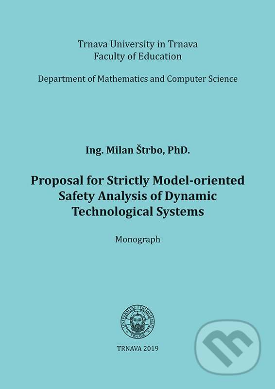 Levně Proposal for Strictly Model-oriented Safety Analysis of Dynamic Technological Systems - kniha z kategorie Prírodné vedy a technika
