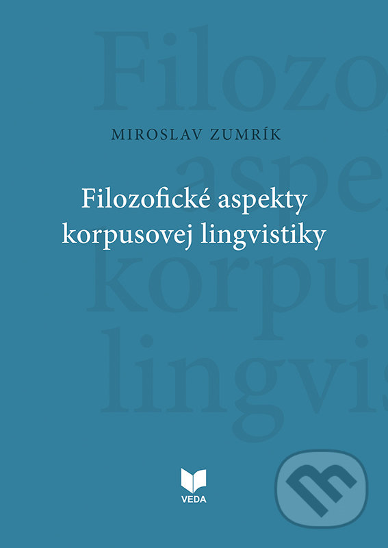 Levně Filozofické aspekty korpusovej lingvistiky - Miroslav Zumrík - kniha z kategorie Literárna veda