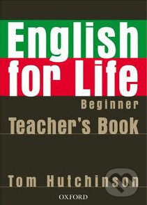 English for Life - Beginner - Teacher&#039;s Book - Tom Hutchinson, Oxford University Press, 2007