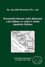 Levně Ekonomická dimenze české diplomacie a její aplikace ve vztahu k zemím západního Balkánu - kniha z kategorie Medzinárodné vzťahy