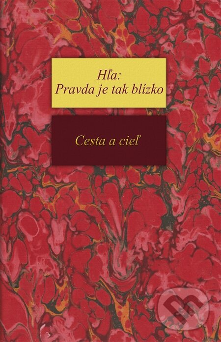 Levně Hľa: Pravda je tak blízko - Cesta a cieľ - Richard Steinpach - kniha z kategorie Záhady a paranormálne javy