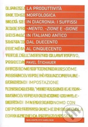 Levně La produttività morfologica in diacronia: i sufissi -mento, -zione e -gione in italiano antico dal Duecento al Cinquecento - kniha z kategorie…