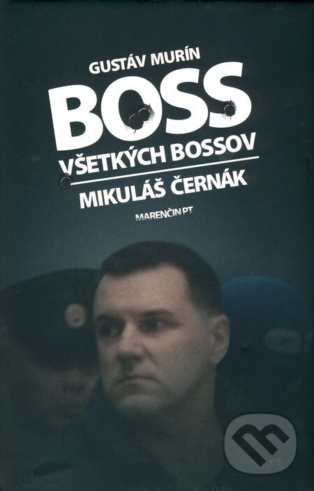Boss všetkých bossov - Mikuláš Černák - Gustáv Murín, Marenčin PT, 2010
