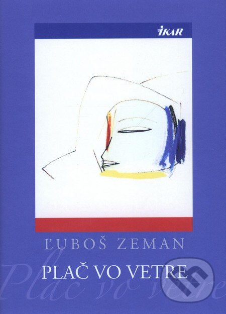 Kniha: Plač vo vetre (Ľuboš Zeman). Ikar, 2010