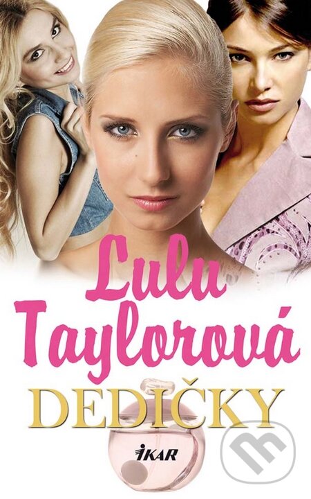 Kniha: Dedičky (Lulu Taylorová). Ikar, 2010