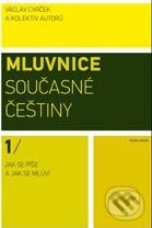 Mluvnice současné češtiny I. - Václav Cvrček a kolektív, Karolinum, 2010