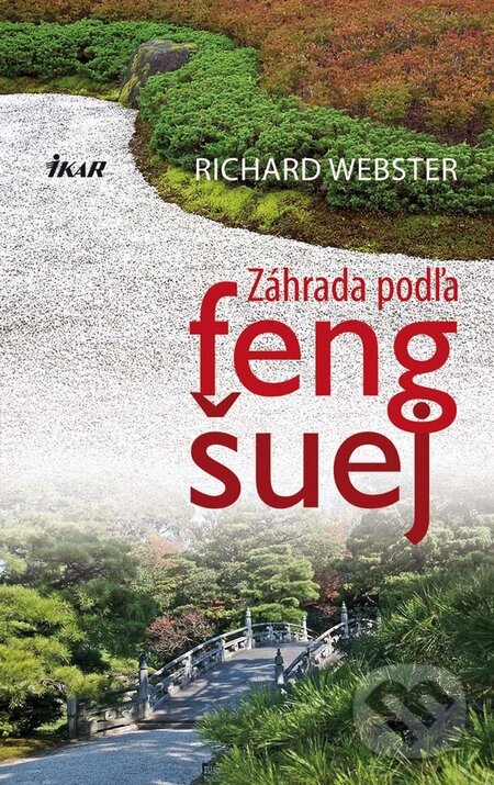 Kniha: Záhrada podľa feng šuej (Richard Webster). Ikar, 2010