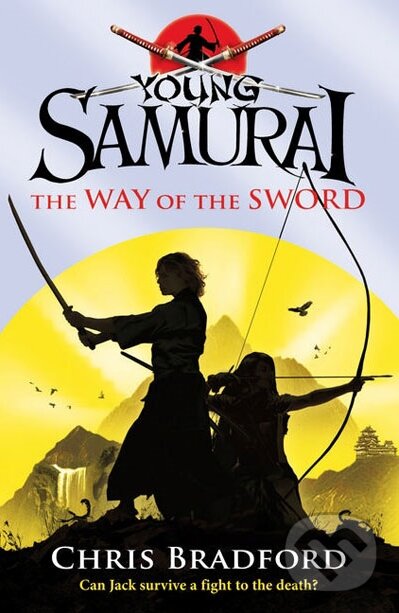 Levně Young Samurai: The Way of the Sword - Chris Bradford - kniha z kategorie Beletria