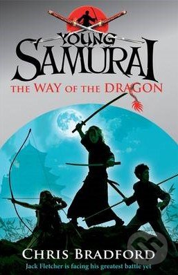Young Samurai: The Way of the Dragon - Chris Bradford, Penguin Books, 2010