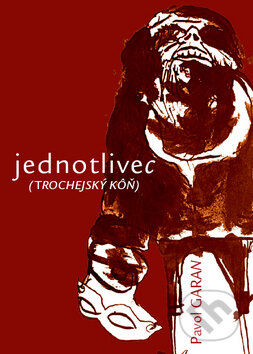 Kniha: Jednotlivec (Pavol Garan). Vydavateľstvo Spolku slovenských spisovateľov, 2010
