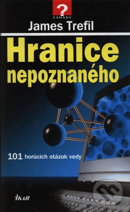 Kniha: Hranice nepoznaného (James Trefil). Ikar, 1996