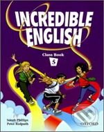 Kniha: Incredible English 5 (Sarah Phillips). Oxford University Press, 2007