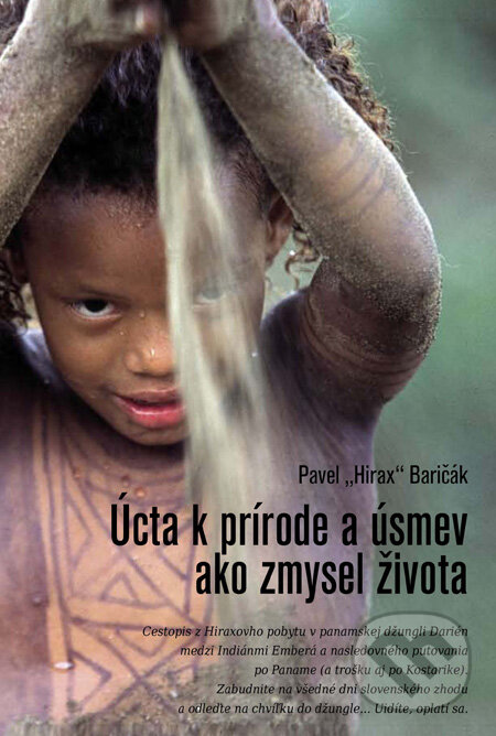 Levně Úcta k prírode a úsmev ako zmysel života - Pavel Hirax Baričák - kniha z kategorie Mapy a cestovanie