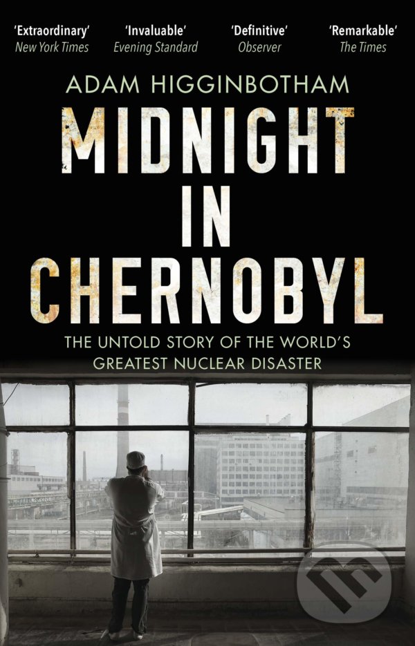 Midnight in Chernobyl - Adam Higginbotham, Corgi Books, 2019