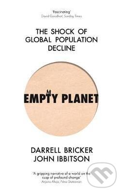 Kniha: Empty Planet : The Shock of Global Population Decline (John Ibbitson a Darrell Bricker)