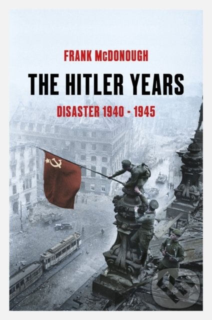 Levně The Hitler Years (Disaster 1940-1945) - Frank McDonough - kniha z kategorie 20. storočia
