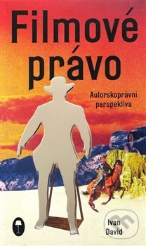 Levně Filmové právo (Autorskoprávní perspektiva) - Ivan David - kniha z kategorie Marketing