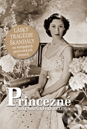 Levně Princezné - Katarína Hanzelová - kniha z kategorie Životopisy