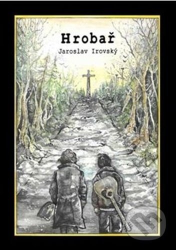 Levně Hrobař - Jaroslav Irovský - kniha z kategorie Spoločenská beletria