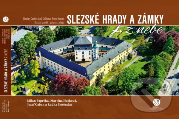 Levně Slezské hrady a zámky z nebe - Martina Hošková, Milan Paprčka, Radka Srněnská, Jozef Caban - kniha z kategorie Obrazové publikácie