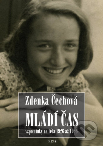 Levně Mládí čas (Vzpomínky na léta 1926–1946) - Zdenka Čechová - kniha z kategorie Reportáže a publicistika