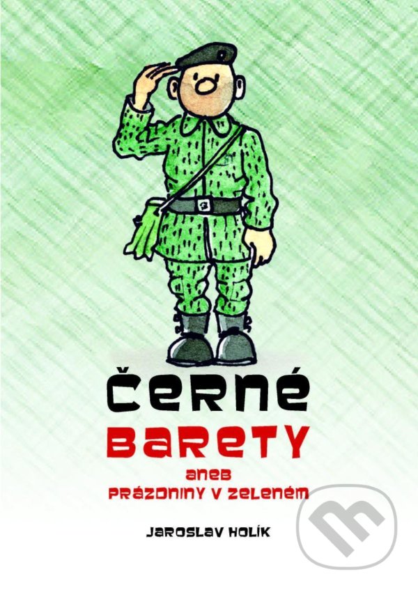 Levně Černé barety aneb Prázdniny v zeleném - Jaroslav Holík - kniha z kategorie Beletria