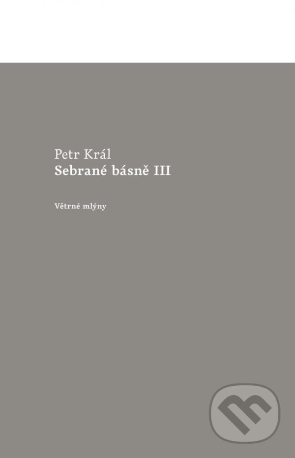 Levně Sebrané básně III - Petr Král - kniha z kategorie Poézia