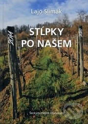 Kniha: Stĺpky po našem 2014-2020 (Lajo Slimák). Občianske združenie 5P, 2020
