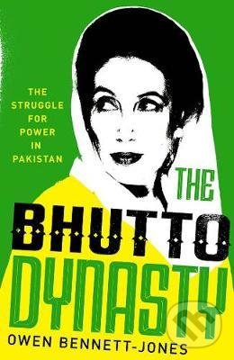 Kniha: The Bhutto Dynasty : The Struggle for Power in Pakistan (Owen Bennett-Jones)