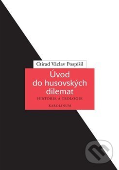 Levně Úvod do husovských dilemat - Ctirad Václav Pospíšil - kniha z kategorie Teológia
