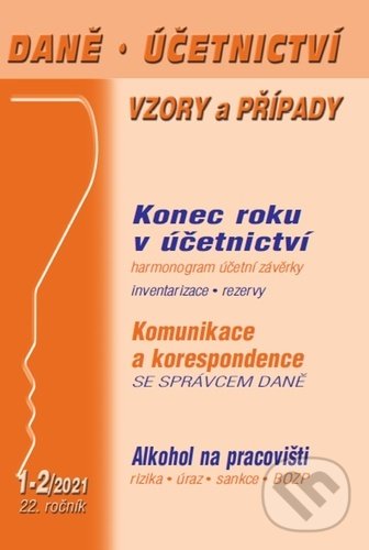 Levně Daně, účetnictví, vzory a případy 1-2/2021 (Konec roku v účetnictví – harmonogram účetní závěrky)