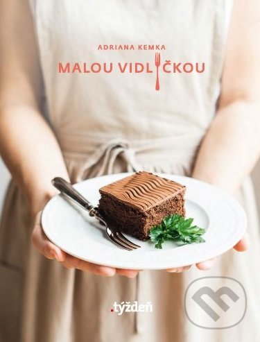 Levně Malou vidličkou (Chutné a jednoduché bezlepkové recepty, ktoré si môžete pripraviť aj bez laktózy, bieleho cukru či živočíšnych produktov) - kniha z…