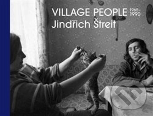 Levně Jindřich Štreit - Village People (1965-1990) - Vladimír Birgus, Jindřich Štreit - kniha z kategorie Fotografie