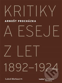 Levně Kritiky a eseje z let 1892–1924 - Arnošt Procházka - kniha z kategorie Eseje, úvahy a glosy