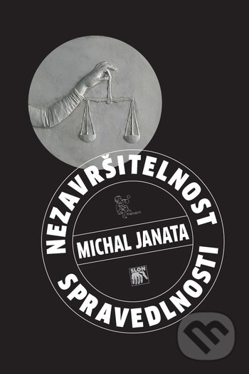 Levně Nezavršitelnost spravedlnosti - Michal Janata - kniha z kategorie Filozofia