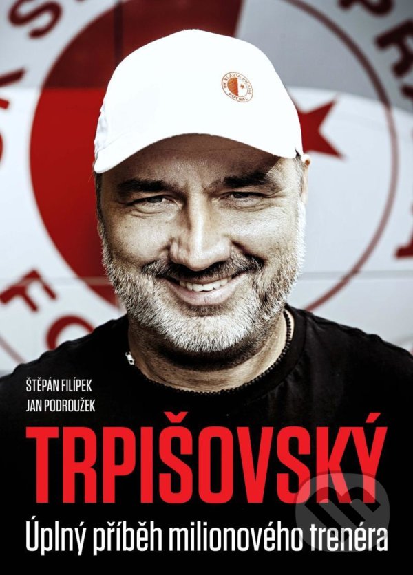 Levně Trpišovský: Úplný příběh milionového trenéra - kniha z kategorie Životopisy